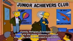 Mr Burns with text quoting 'Family, religion, friendship. These are the three demons you must slay if you wish to succeed in business'